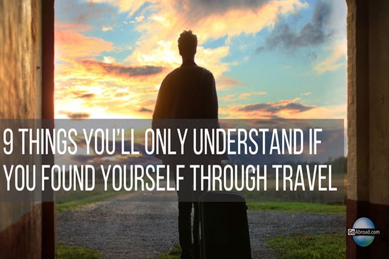 9 Things Youll Only Understand If You Found Yourself Through Travel